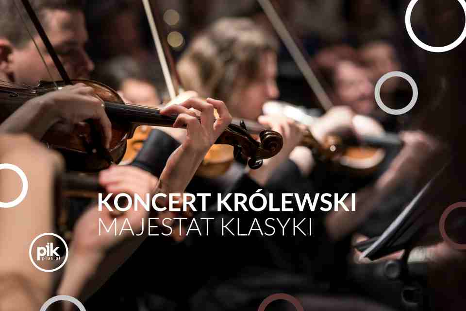 Koncert Królewski - Majestat Klasyki