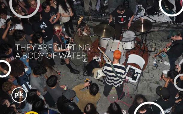 They Are Gutting A Body Of Water | koncert
