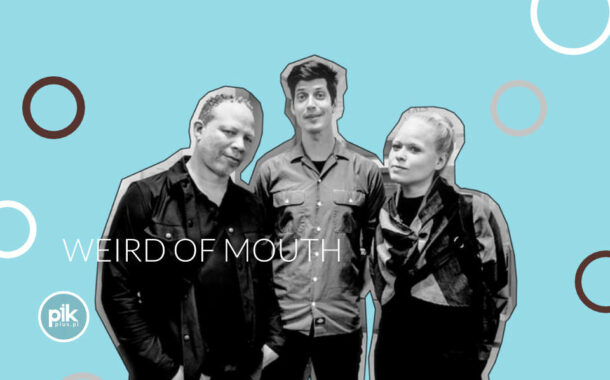 Weird Of Mouth | koncert