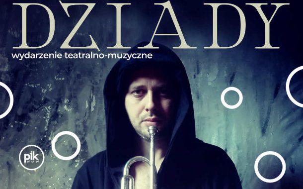 Dziady. Część II | wydarzenie teatralno-muzyczne
