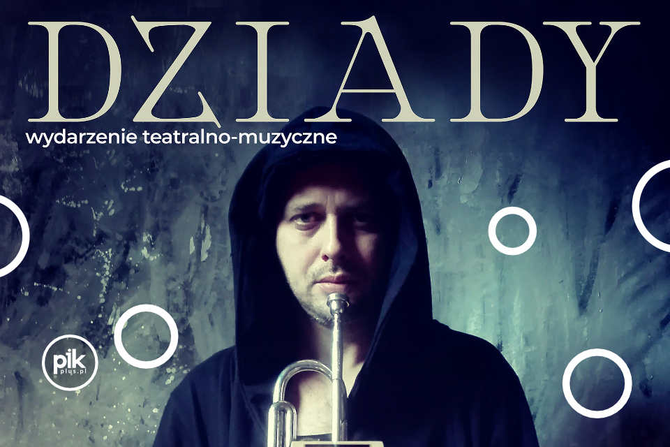 Dziady. Część II | wydarzenie teatralno-muzyczne
