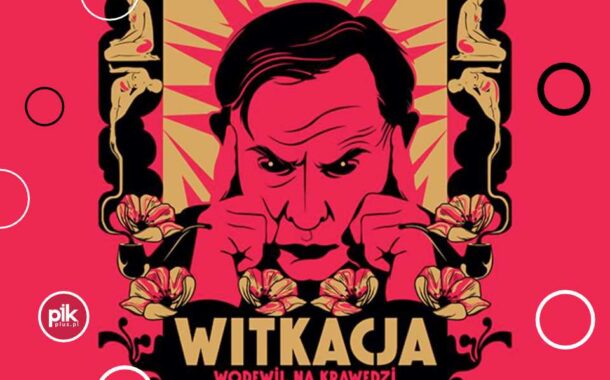 Witkacja. Wodewil na krawędzi | spektakl