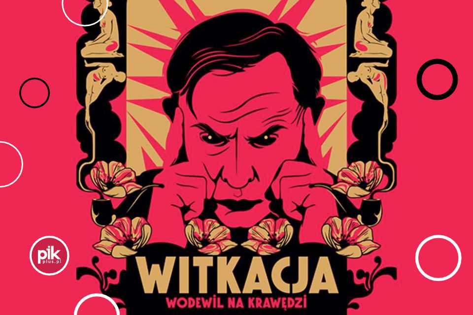 Witkacja. Wodewil na krawędzi | spektakl