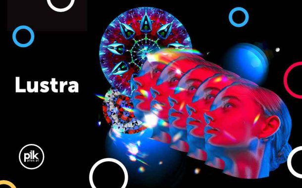 Lustra | Wieczory dla dorosłych w Centrum Nauki Kopernik