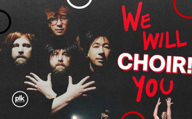 Choir! Choir! Choir! | koncert w Warszawie - Bilety