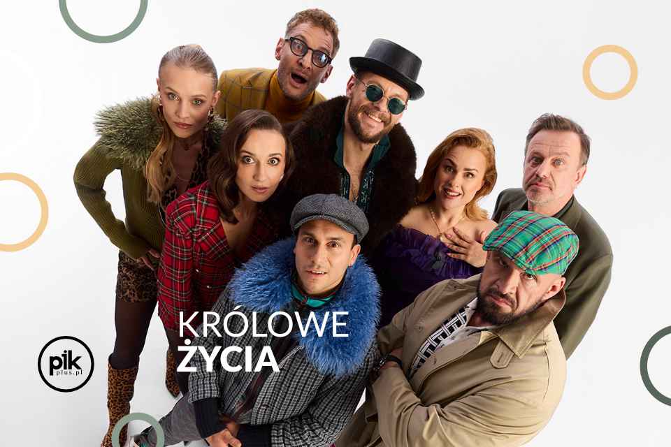 Królowe życia | spektakl w Warszawie – Bilety