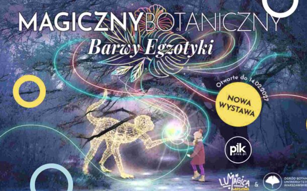 Magiczny Botaniczny - Barwy Egzotyki - Park Iluminacji w Ogrodzie Botanicznym Warszawa