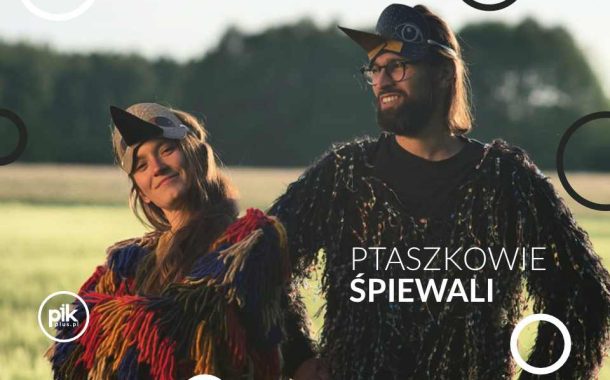 Ptaszkowie Śpiewali | koncert w Warszawie - Bilety