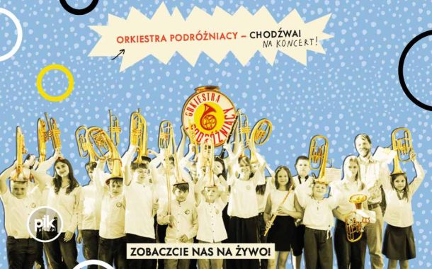 Orkiestra Podróżniacy - Chodźwa! | koncert w Warszawie - Bilety
