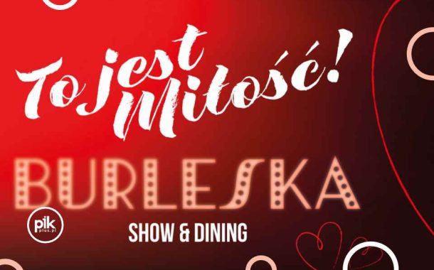 Burleska - To jest miłość! | Dzień Kobiet w Warszawie