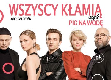 Wszyscy kłamią, czyli pic na wodę | spektakl w Warszawie - Bilety