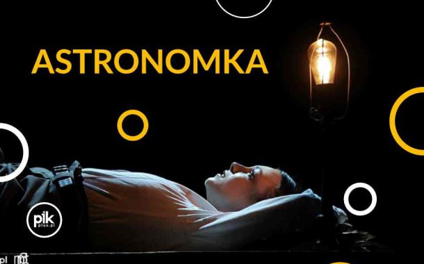Astronomka | spektakl w Warszawie - Bilety