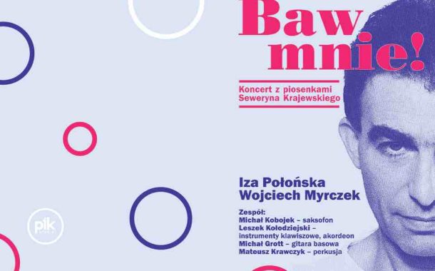 Baw mnie! | koncert z piosenkami Seweryna Krajewskiego w Warszawie - Bilety