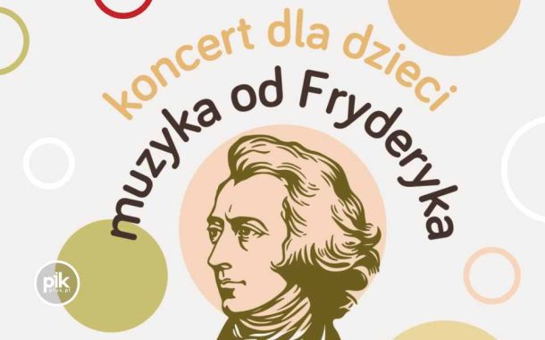 Muzyka od Fryderyka | koncert dla dzieci w Warszawie - Bilety