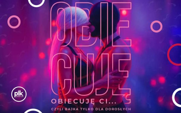 Obiecuję, obiecuję ci... czyli bajka tylko dla dorosłych | spektakl w Warszawie - Bilety