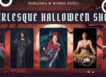 Burlesque Halloween Show w Worku Kości