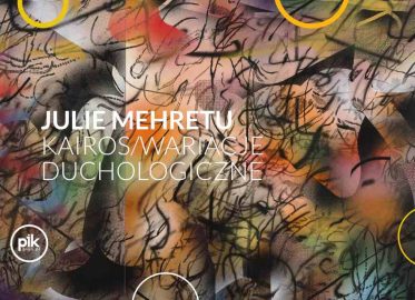 Kairos / Wariacje Duchologiczne | wystawa Julie Mehretu
