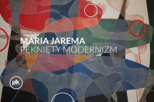 Pęknięty modernizm | wystawa czasowa Marii Jaremy