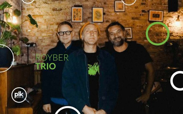 Royber Trio | koncert w Warszawie - Bilety