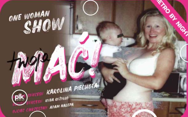 Twoja Mać! One Women Show w Warszawie