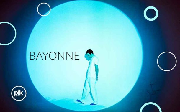 Bayonne | koncert w Warszawie - Bilety