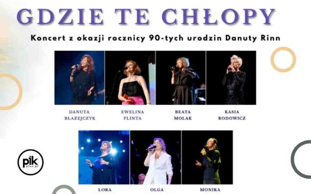 Gdzie te Chłopy | koncert z okazji rocznicy 90-tych urodzin Danuty Rinn - Bilety