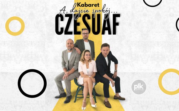 Kabaret Czesuaf w Warszawie - A dajcie spokój - Bilety