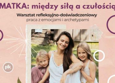 Matka: między siłą a czułością | warsztaty
