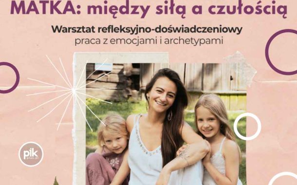 Matka: między siłą a czułością | warsztaty