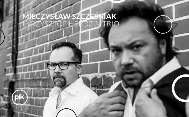 Mieczysław Szcześniak i Krzysztof Herdzin Trio | koncert w Warszawie - Bilety
