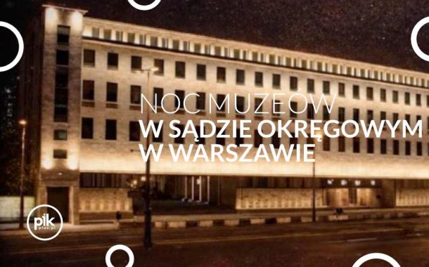 Noc Muzeów 2026 w Sądzie Okręgowym w Warszawie