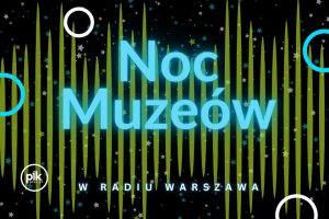 Noc Muzeów 2026 w Radiu Warszawa