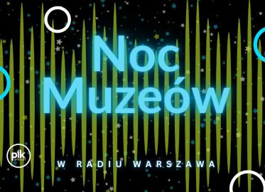 Noc Muzeów 2026 w Radiu Warszawa