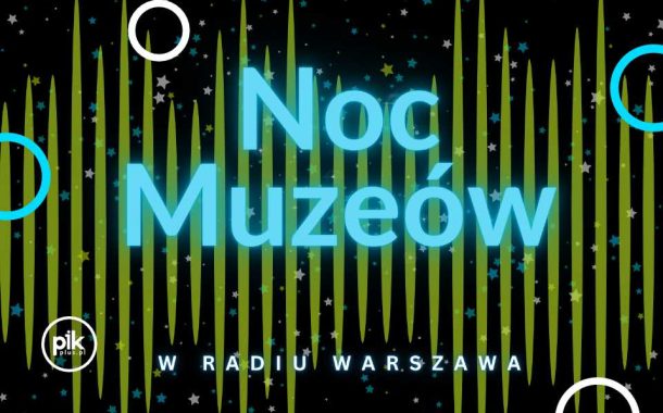 Noc Muzeów 2026 w Radiu Warszawa