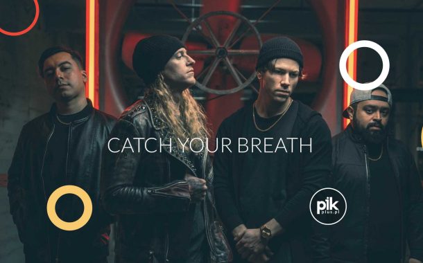 Catch Your Breath | koncert Warszawa - Bilety