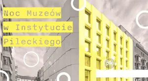 Noc Muzeów 2026 w Instytucie Pileckiego na Siennej