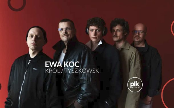 Ewa Koc - Król/Tyszkowski | koncert w Warszawie - Bilety