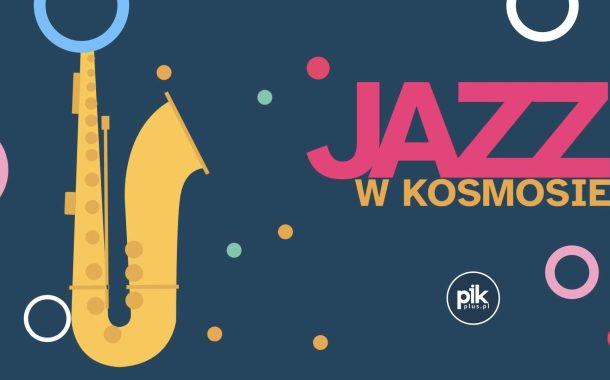 Jazz w Kosmosie | wakacyjne koncerty jazzowe w Parku Ogrody Kosmosu