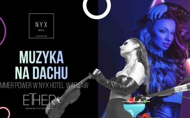 Muzyka na dachu - Summer Power w NYX Hotel