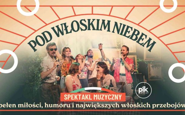 Pod Włoskim Niebem | koncert w Warszawie - Bilety