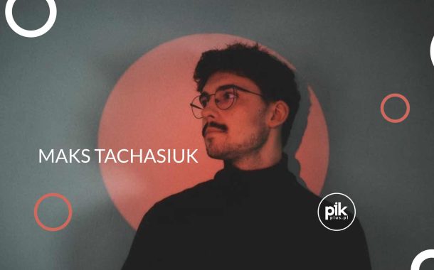 Maks Tachasiuk | koncert w Warszawie - Bilety