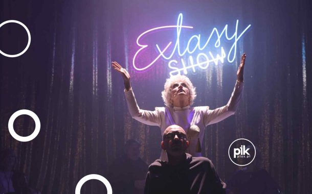 Extasy Show | spektakl w Warszawie - Bilety