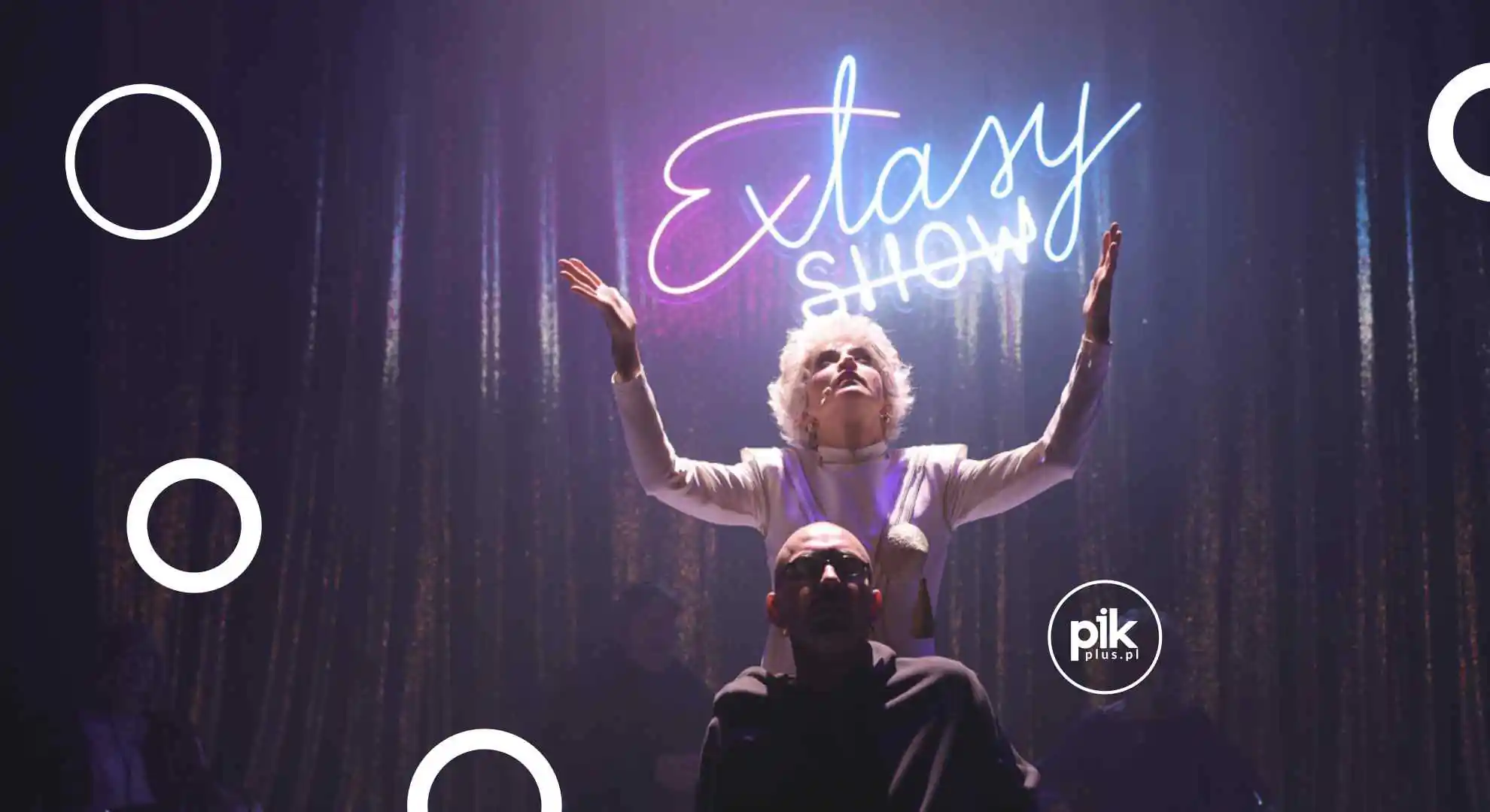 Extasy Show | spektakl w Warszawie - Bilety